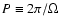 $P\equiv 2\pi/\Omega$
