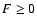 $F\geq 0$