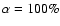 $\alpha=100\%$