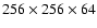 $256\times256\times64$