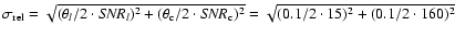 $\sigma_{\rm rel} = \sqrt{(\theta_{l}/2 \cdot {\it SNR}_{l})^{2} +
(\theta_{\rm...
...t {\it SNR}_{\rm c})^{2}} = \sqrt{(0.1/2 \cdot 15)^{2} + (0.1/2 \cdot 160)^{2}}$