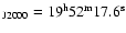 ${\rm _{J2000}} = 19^{\rm h} 52^{\rm m} 17.6^{\rm s}$