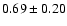 $0.69\pm0.20$