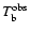 $T_{\rm b}^{\rm obs}$