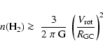 \begin{displaymath}n({\rm H_2}) \ga\ \frac{3}{2~\pi~{\rm G}} \ \left( \frac{V_{\rm rot}}{R_{\rm GC}} \right)^2
\end{displaymath}