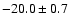 $-20.0\pm0.7$