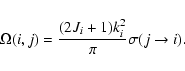 \begin{displaymath}\Omega({i,j}) = \frac{(2{J_{i}} + 1){k_{i}^{2}}}{\pi} \sigma( {j} \rightarrow {i}) .
\end{displaymath}
