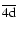 $\overline{\rm {4d}}$