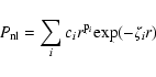 \begin{displaymath}P_{{\rm nl}} =
\sum_{{i}}c_{{i}}r^{{{\rm p}_{{i}}}}{\rm exp}(-\zeta_{{i}}r)
\end{displaymath}