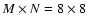 $M \times N=8
\times 8$