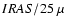 $IRAS/25~\mu$