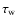 $\tau_{\rm w}$