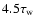 $4.5\tau_{\rm w}$