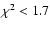 $\chi^2 < 1.7$