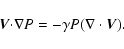 \begin{displaymath}%
{\vec V}\mathbf{\cdot\nabla}P=-\gamma P(\nabla\cdot{\vec V}).
\end{displaymath}
