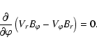 \begin{displaymath}%
\frac{\partial}{\partial \varphi}\left( V_{r}B_{\varphi}-V_{\varphi}B_{r}\right)=0.
\end{displaymath}