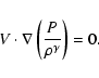 \begin{displaymath}%
V\cdot\nabla\left(\frac{P}{\rho^{\gamma}}\right)=0.
\end{displaymath}