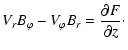 $\displaystyle V_{r}B_{\varphi}-V_{\varphi}B_{r} = \frac{\partial F}{\partial z}\cdot$