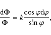 \begin{displaymath}\frac{{\rm d}\Phi}{\Phi} = k\frac{\cos\varphi {\rm d} \varphi}{\sin\varphi},
\end{displaymath}