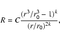 \begin{displaymath}%
R=C\frac{(r^3/r_{0}^3-1)^{k}}{(r/r_0)^{2k}},
\end{displaymath}