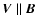 ${\vec V}\parallel{\vec B}$