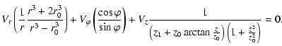 $\displaystyle %
V_{r}\left( \frac{1}{r}\frac{r^3+2r_0^3}{ r^3-r_0^3} \right)+V_...
...eft( z_1+z_0\arctan\frac{z}{z_0}\right) \left( 1+\frac{z^2}{z_0^2}\right)} = 0.$