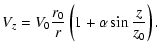 $\displaystyle V_{z} = V_0 \frac{r_0}{r}\left( 1+\alpha \sin\frac{z}{z_0} \right).$