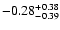$ -0.28_{- 0.39}^{\rm + 0.38}$