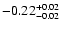 $ -0.22_{- 0.02}^{\rm + 0.02}$