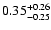 $ 0.35_{- 0.25}^{\rm + 0.26}$