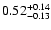$ 0.52_{- 0.13}^{\rm + 0.14}$