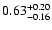 $ 0.63_{- 0.16}^{\rm + 0.20}$