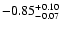 $ -0.85_{- 0.07}^{\rm + 0.10}$
