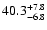 $40.3^{\rm +7.8}_{-6.8}$