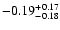 $ -0.19_{- 0.18}^{\rm + 0.17}$
