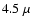 $4.5~\mu$