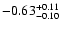 $ -0.63_{- 0.10}^{\rm + 0.11}$