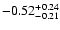 $ -0.52_{- 0.21}^{\rm + 0.24}$