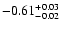 $ -0.61_{- 0.02}^{\rm + 0.03}$