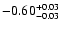 $ -0.60_{- 0.03}^{\rm + 0.03}$