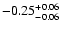 $ -0.25_{- 0.06}^{\rm + 0.06}$