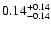 $ 0.14_{- 0.14}^{\rm + 0.14}$