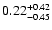 $ 0.22_{- 0.45}^{\rm + 0.42}$