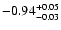 $ -0.94_{- 0.03}^{\rm + 0.05}$