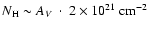 $ N_{\rm H} \sim A_V~\cdot~2 \times 10^{21}~\rm cm^{-2}$