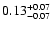 $ 0.13_{- 0.07}^{\rm + 0.07}$