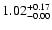 $ 1.02_{- 0.00}^{\rm + 0.17}$