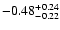 $ -0.48_{- 0.22}^{\rm + 0.24}$