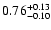 $ 0.76_{- 0.10}^{\rm + 0.13}$