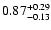 $ 0.87_{- 0.13}^{\rm + 0.29}$
